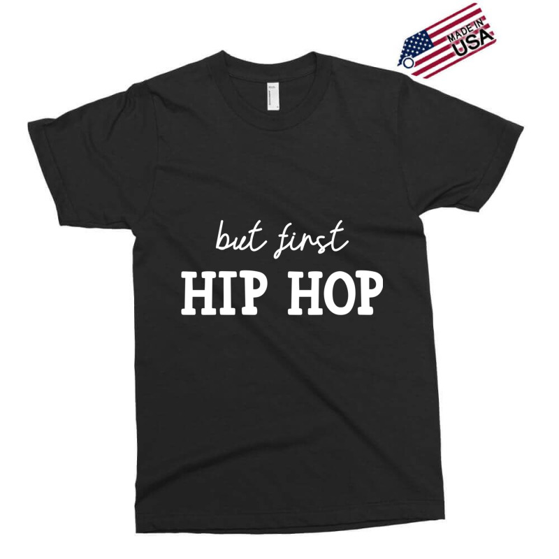 But First Hip Hop, Music Lover Essential Exclusive T-shirt | Artistshot