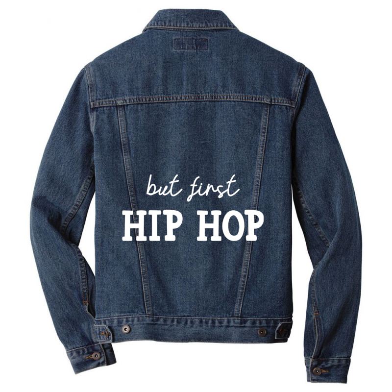 But First Hip Hop, Music Lover Essential Men Denim Jacket | Artistshot