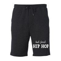 But First Hip Hop, Music Lover Essential Fleece Short | Artistshot