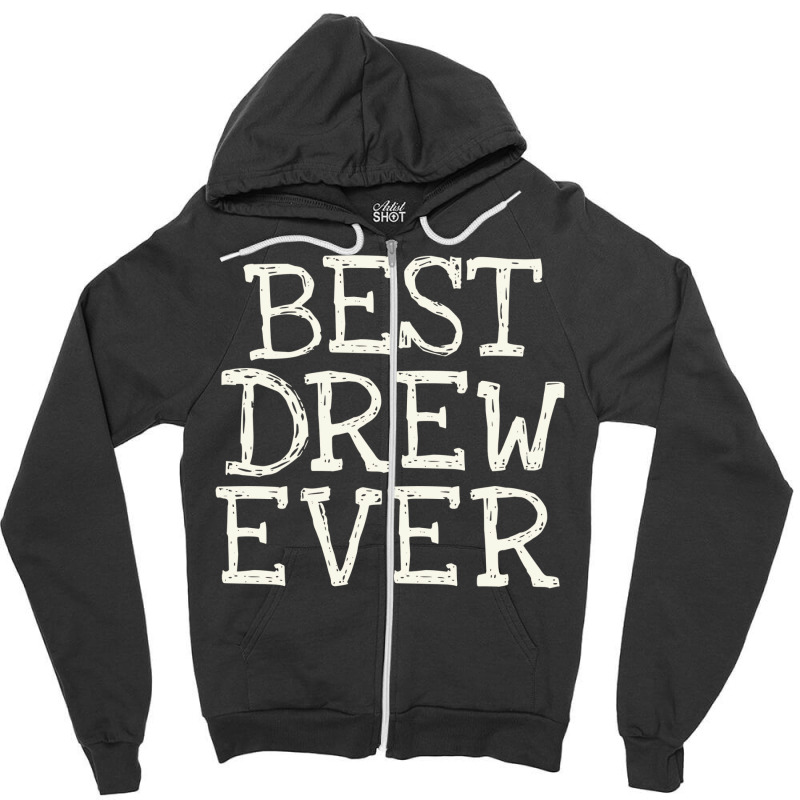 Best Drew Ever Funny Personalized Name Zipper Hoodie | Artistshot