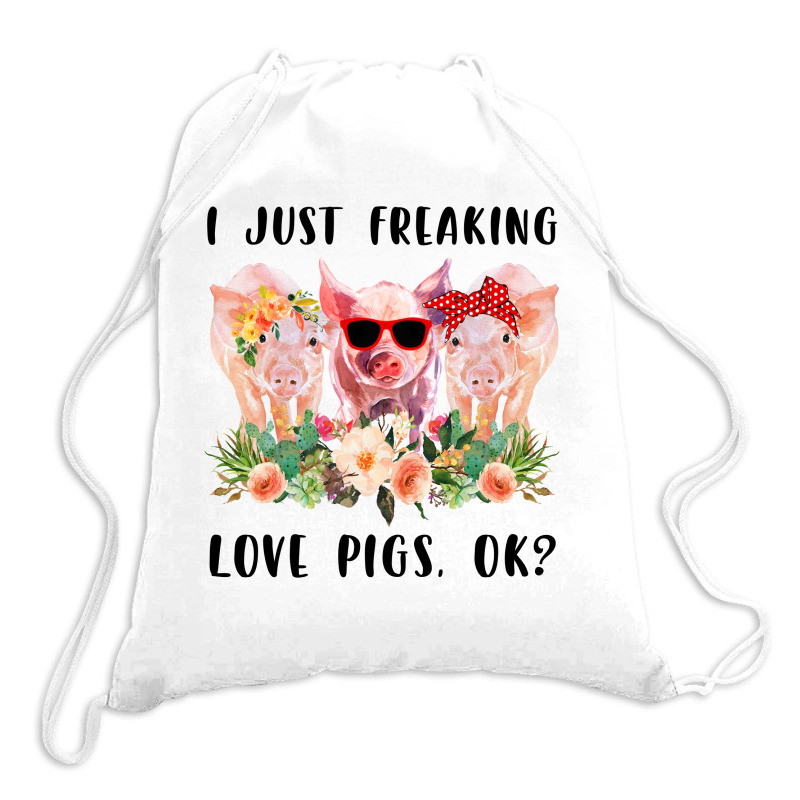 I Just Freaking Love Pigs Ok Drawstring Bags | Artistshot