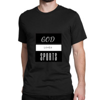 God Loves Sports Classic T-shirt | Artistshot