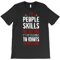 My People Skill Tolerance To Idiots Needs Work Funny Sarcasm Tank Top T-shirt | Artistshot