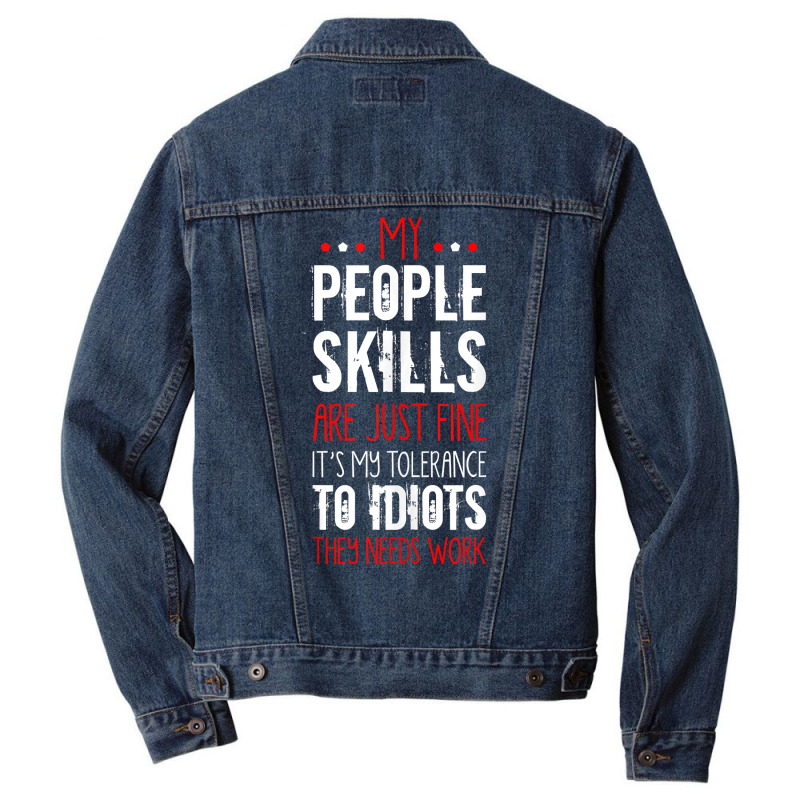 My People Skill Tolerance To Idiots Needs Work Funny Sarcasm Tank Top Men Denim Jacket | Artistshot