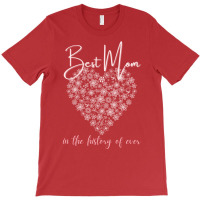 Best Mom In The History Of Ever Flower Heart T-shirt | Artistshot