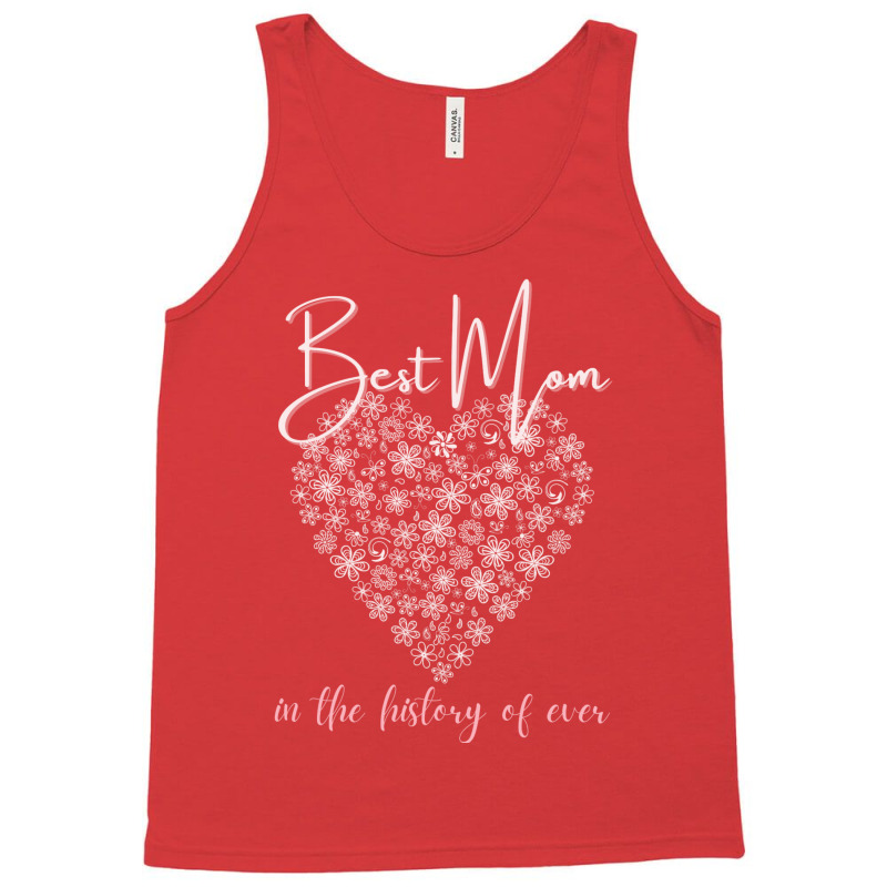 Best Mom In The History Of Ever Flower Heart Tank Top | Artistshot