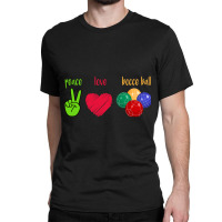 Peace Love Bocce Ball Classic T-shirt | Artistshot