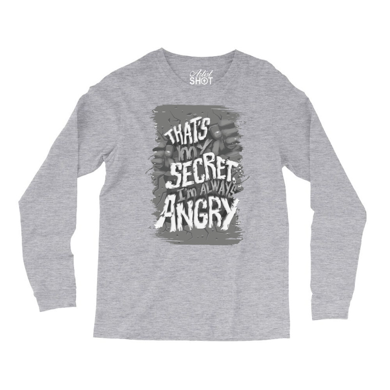 That's My Secret! I'm Always Angry! Long Sleeve Shirts by zealotperkkao | Artistshot