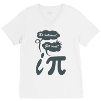 Be Rational Get Real Funny Humor Math Science V-neck Tee | Artistshot