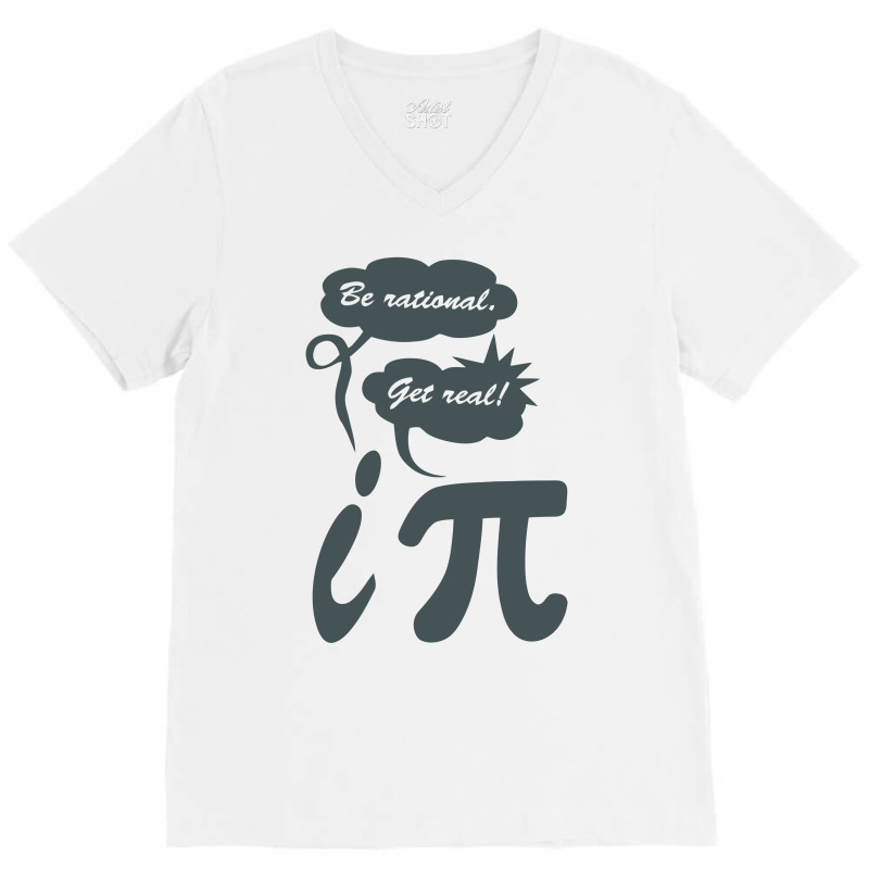 Be Rational Get Real Funny Humor Math Science V-Neck Tee by tompa shirt | Artistshot