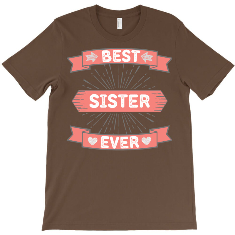 Best Sister Ever T-shirt | Artistshot