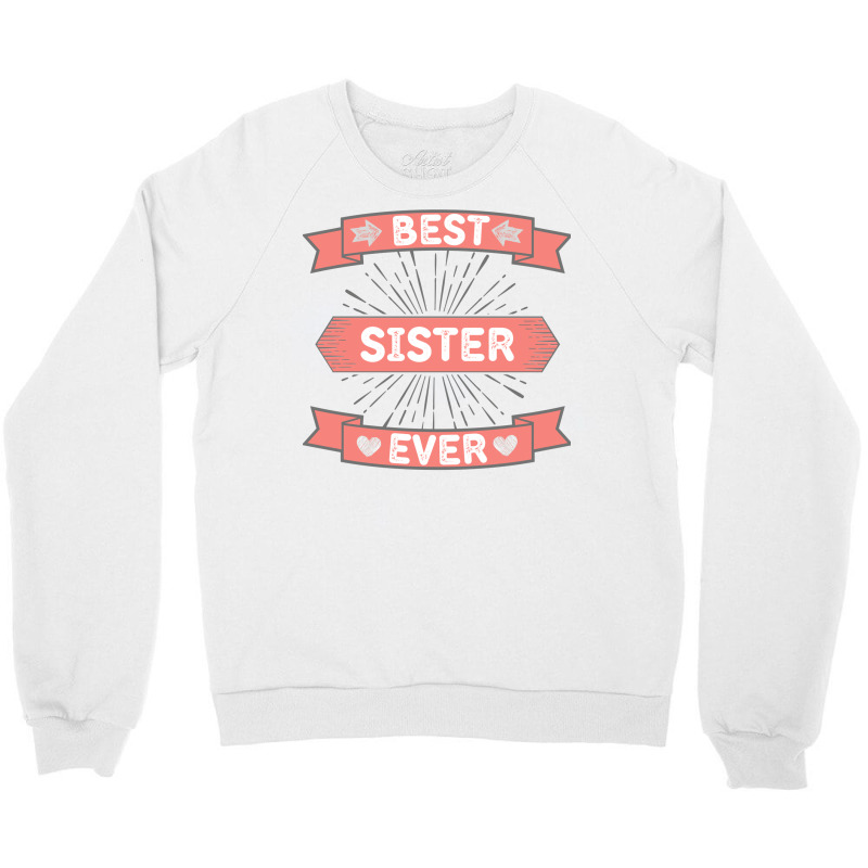 Best Sister Ever Crewneck Sweatshirt | Artistshot