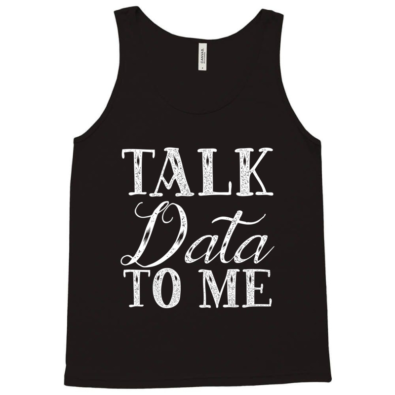 Hot Trend Talk Data To Me Statistics Nerd Behavior Analyst Science (2) Tank Top by femalesbaubles | Artistshot