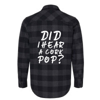 Did I Hear A Cork Pop 2 Flannel Shirt | Artistshot