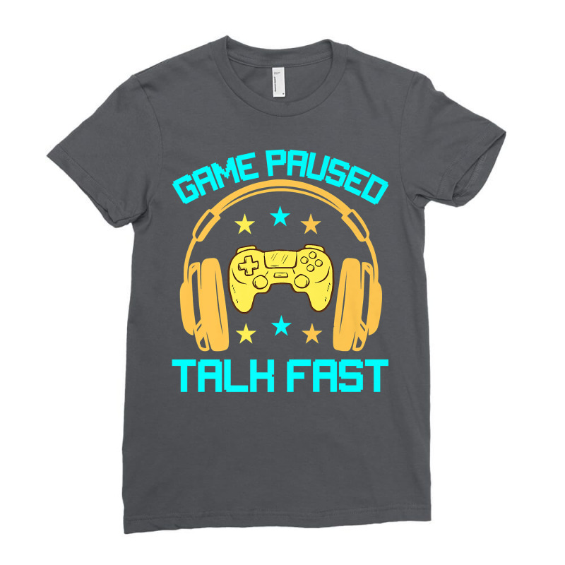 Game Paused Talk Fast Funny Video Game Player Sarcasm Gaming Premium T Ladies Fitted T-Shirt by akmadfahafd | Artistshot