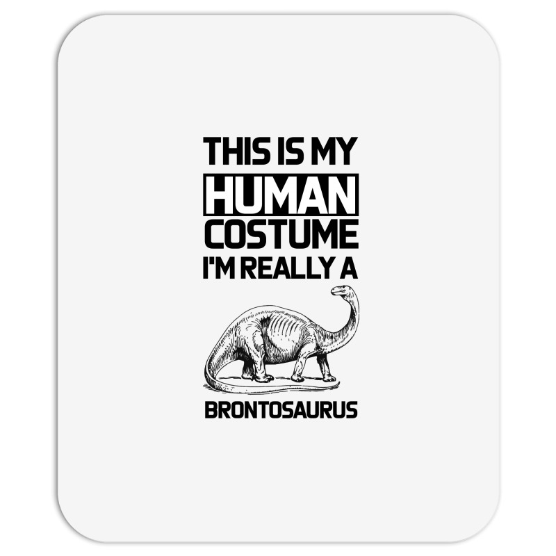 This Is My Human Costume Im Really A Brachiosaurus Mousepad | Artistshot