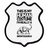 This Is My Human Costume Im Really A Brachiosaurus Shield Patch | Artistshot