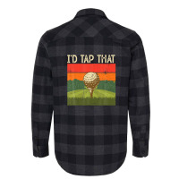 I'd Tap That Golf Flannel Shirt | Artistshot