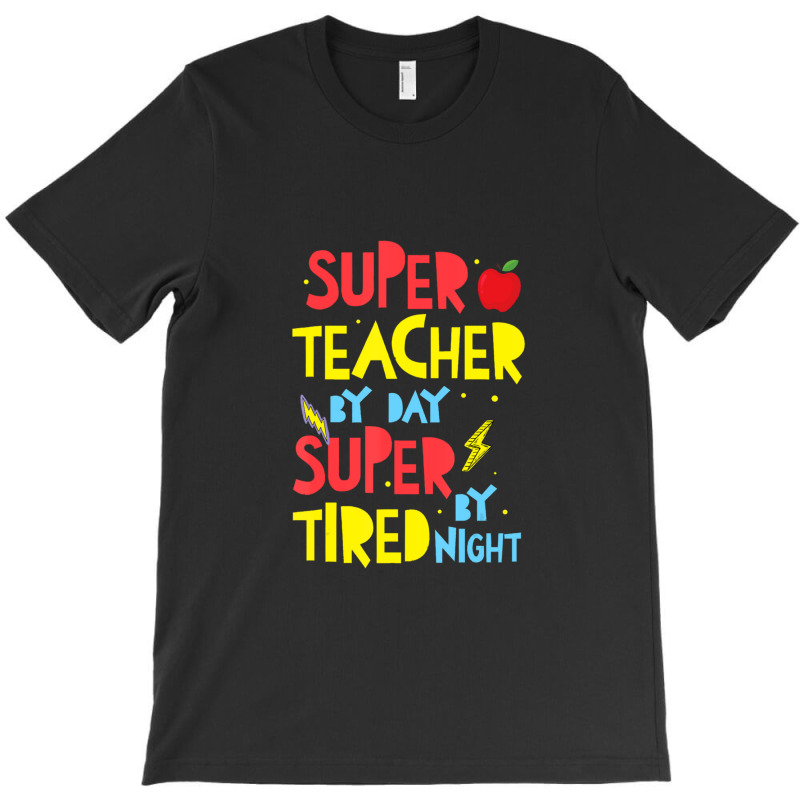 Super Teacher By Day Super Tired By Night Superhero Teacher T-shirt | Artistshot