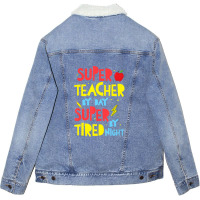 Super Teacher By Day Super Tired By Night Superhero Teacher Unisex Sherpa-lined Denim Jacket | Artistshot