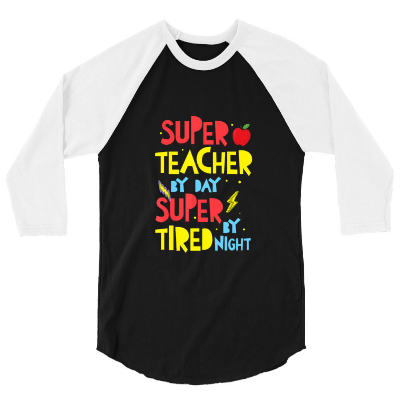 Super Teacher By Day Super Tired By Night Superhero Teacher 3/4 Sleeve Shirt | Artistshot