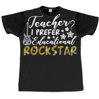 Teacher I Prefer Educational Rockstar Graphic T-shirt | Artistshot