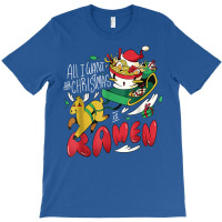 Funny Christmas Ramen All I Want For Christmas Is Ramen Xmas T-shirt | Artistshot