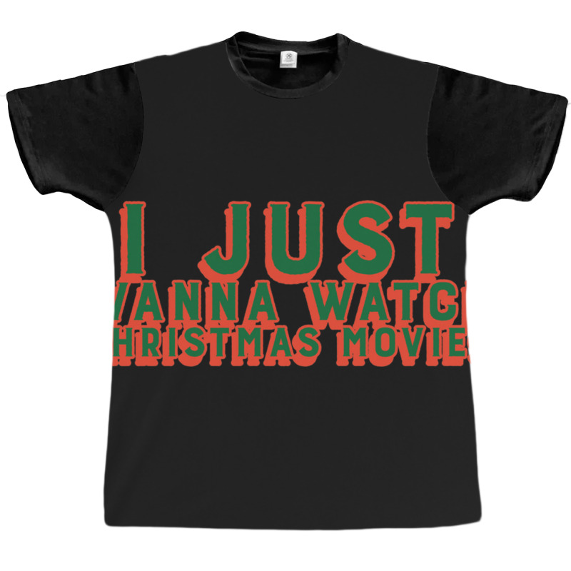 I Just Wanna Watch Christmas Movies Classic Graphic T-shirt by WeisenbadennisAlan | Artistshot