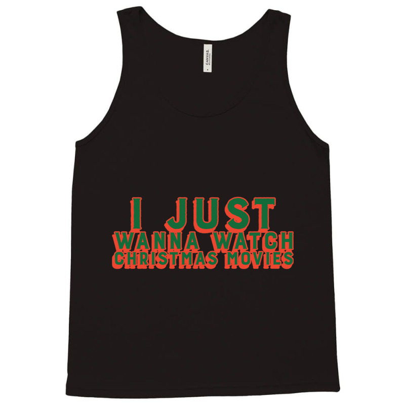 I Just Wanna Watch Christmas Movies Classic Tank Top by WeisenbadennisAlan | Artistshot