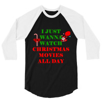 I Just Wanna Watch Christmas Movies Classic 3/4 Sleeve Shirt | Artistshot