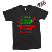 I Just Wanna Watch Christmas Movies Classic Exclusive T-shirt | Artistshot