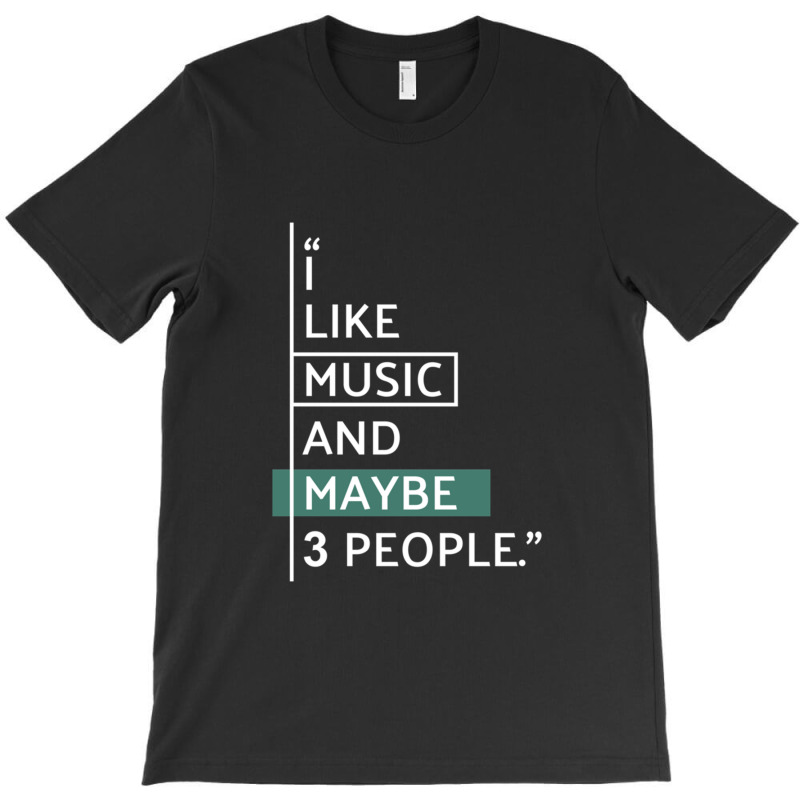 I Like Music And Maybe 3 People! Classic T-shirt | Artistshot