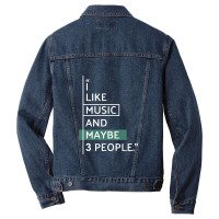 I Like Music And Maybe 3 People! Classic Men Denim Jacket | Artistshot