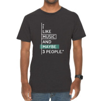 I Like Music And Maybe 3 People! Classic Vintage T-shirt | Artistshot