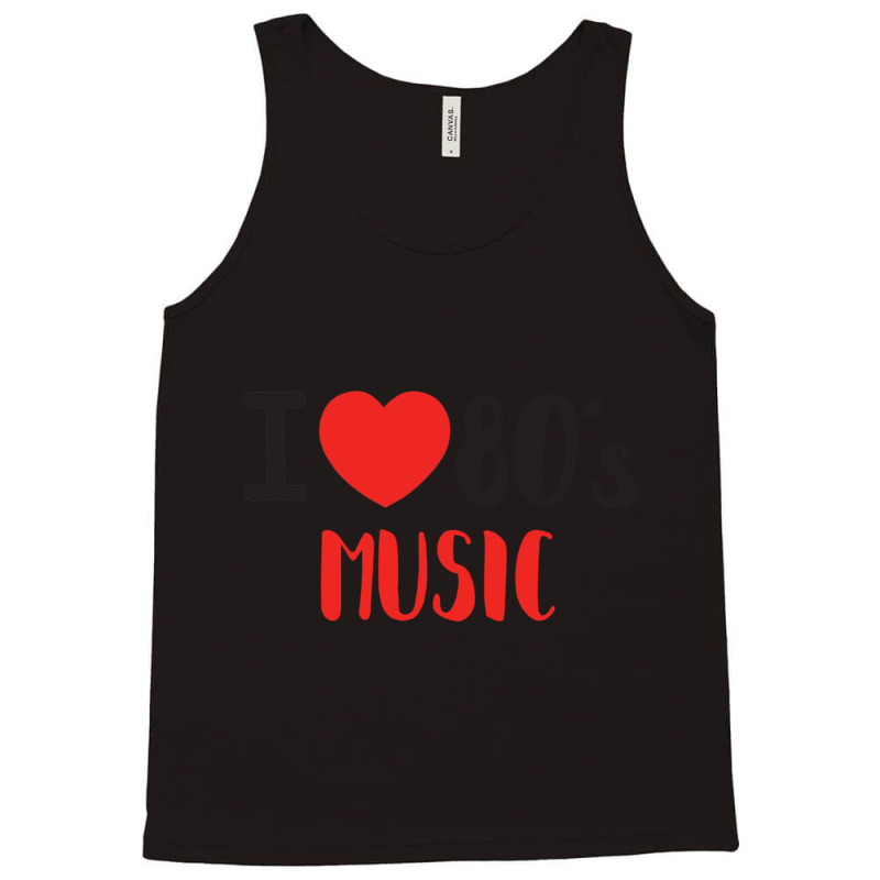 I Love 80's Music Classic Tank Top | Artistshot