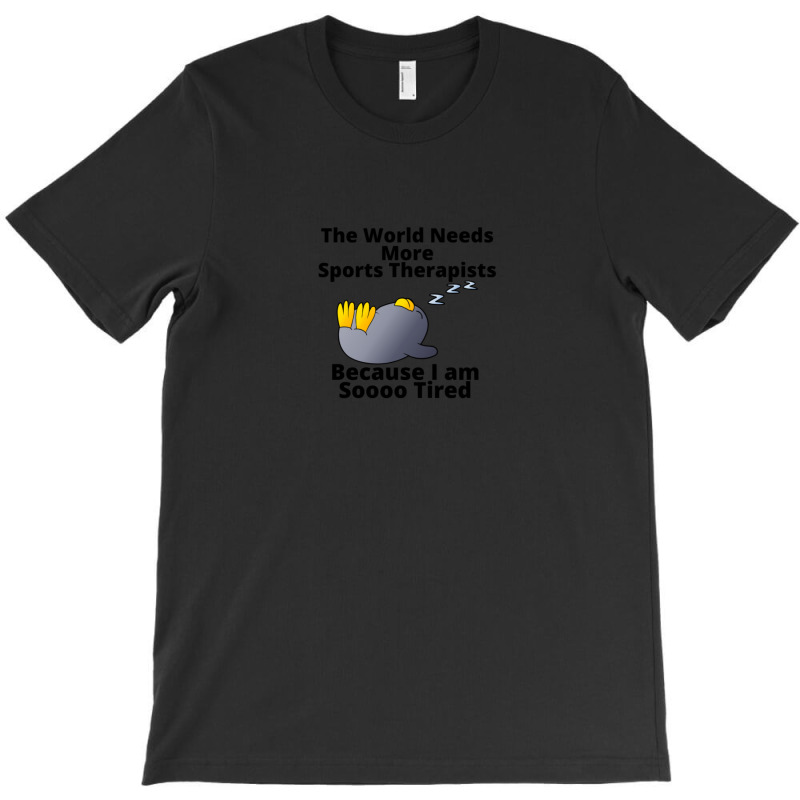 Tired Penguin And Why The World Needs More Sports Therapist T-Shirt by OmarFerrerRios | Artistshot