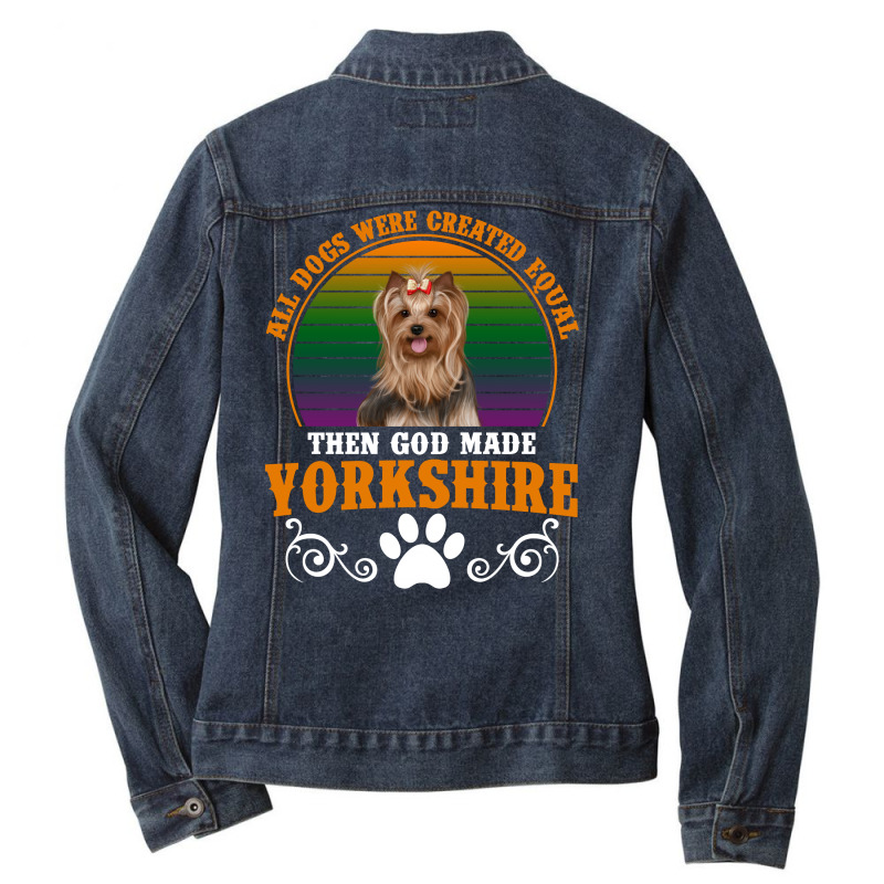 All Dogs Were Created Equal Then God Made Yorkshire For Dark Ladies Denim Jacket by Gurkan | Artistshot