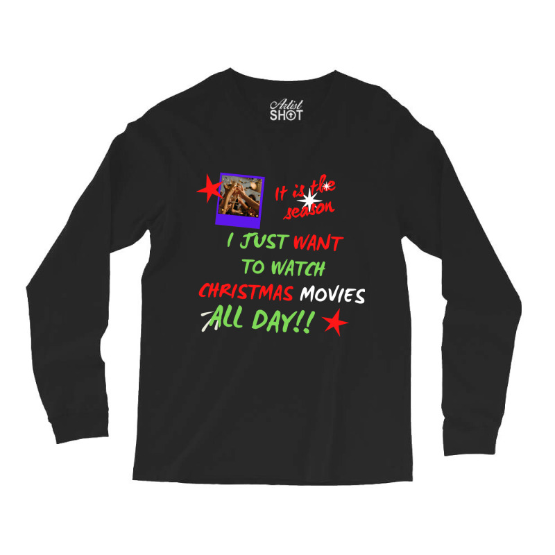 I Just Want To Watch Christmas Movies All Day Classic Long Sleeve Shirts by WeisenbadennisAlan | Artistshot