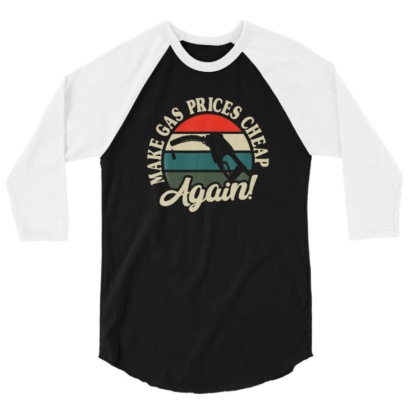 Make Gas Prices Cheap Again Vintage Sunset Petrol Gas Pump 3/4 Sleeve Shirt | Artistshot