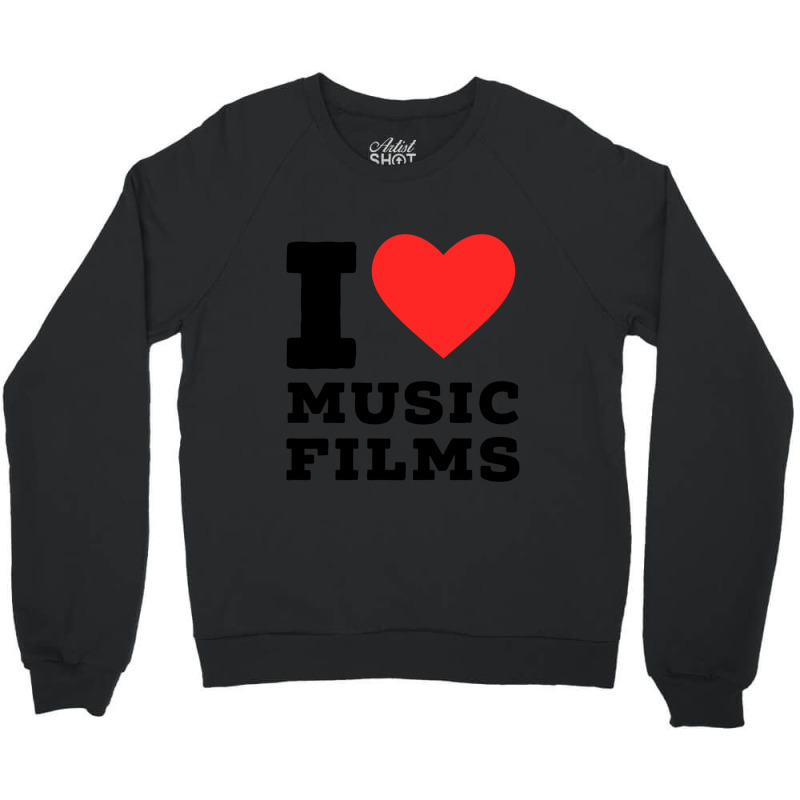 I Love Music Film Classic Crewneck Sweatshirt | Artistshot