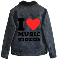 I Love Music Videos Classic Unisex Sherpa-lined Denim Jacket | Artistshot