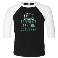 Bookmarks Are For Quitters Toddler 3/4 Sleeve Tee | Artistshot