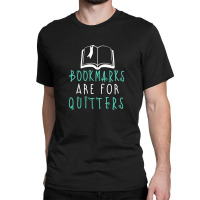 Bookmarks Are For Quitters Classic T-shirt | Artistshot