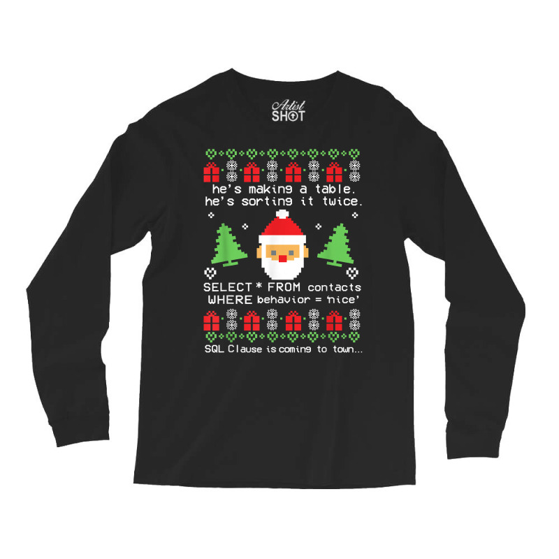 Coder Santa Claus Sql Clause Is Coming To Town Christmas T Shirt Long Sleeve Shirts by pacerbe | Artistshot