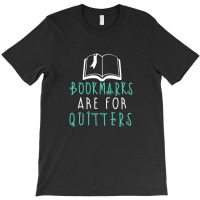 Bookmarks Are For Quitters T-shirt | Artistshot