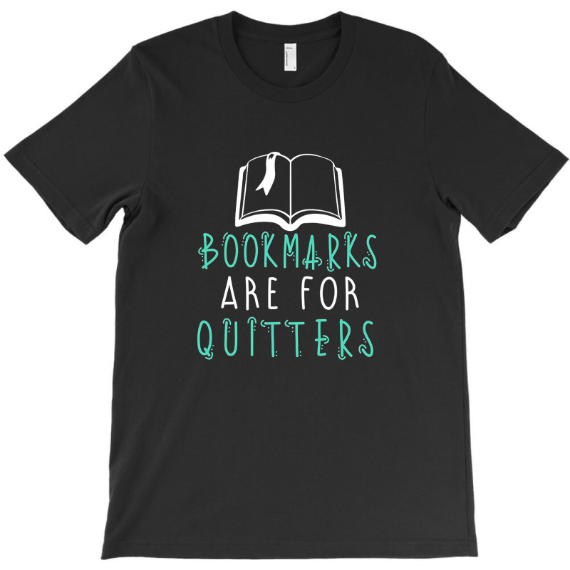 Bookmarks Are For Quitters T-Shirt by hoainv | Artistshot