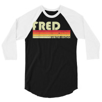 Fred Gift Name Personalized Funny Retro Vintage Birthday T Shirt 3/4 Sleeve Shirt | Artistshot