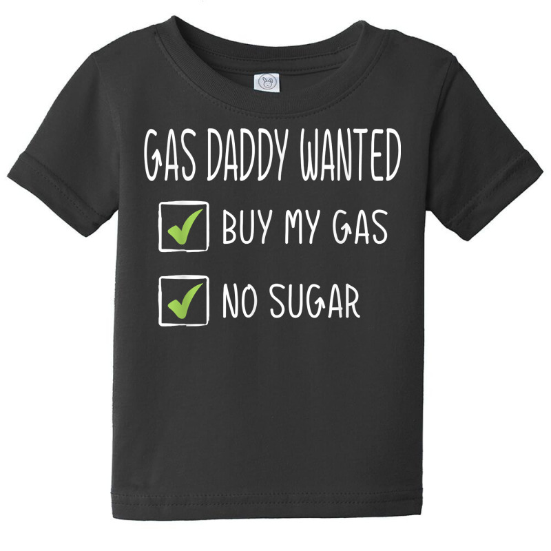 Gas Daddy Wanted Funny Gas Price T Shirt Baby Tee by atereabag | Artistshot