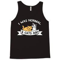 I Was Normal 2 Cats Ago Sayings Funny Christmas Gift T Shirt Tank Top | Artistshot