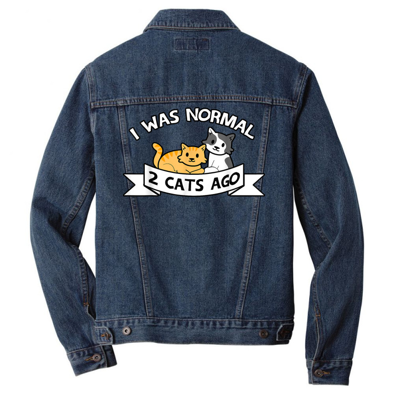 I Was Normal 2 Cats Ago Sayings Funny Christmas Gift T Shirt Men Denim Jacket by pacerbe | Artistshot